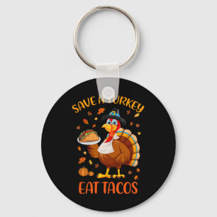 Save A Turkey Eat Tacos Funny Thanksgiving Men Wom Key Ring
