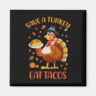 Save A Turkey Eat Tacos Funny Thanksgiving Men Wom Magnet