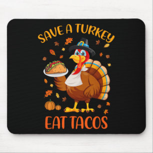 Save A Turkey Eat Tacos Funny Thanksgiving Men Wom Mouse Pad