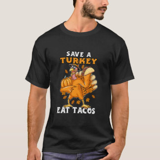Save A Turkey Eat Tacos Funny Thanksgiving Turkey T-Shirt