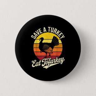 Save A Turkey Eat Tofurky Vegan Thanksgiving  6 Cm Round Badge
