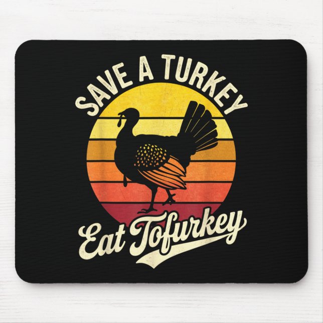 Save A Turkey Eat Tofurky Vegan Thanksgiving  Mouse Pad (Front)