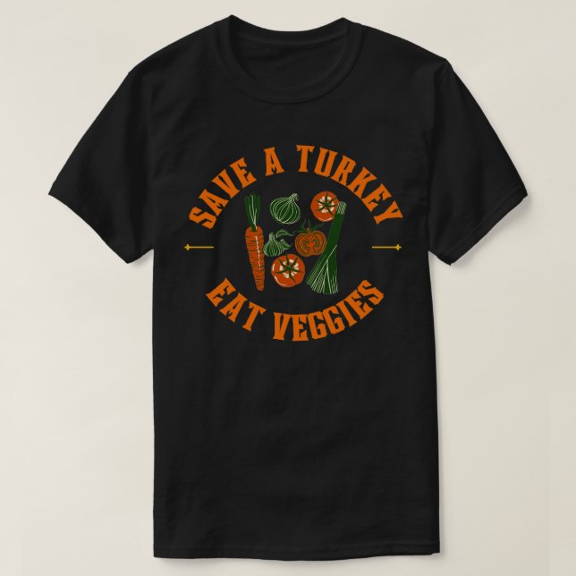Save a turkey eat veggies T-Shirt (Design Front)