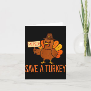 Save A Turkey Eat Zza Funny Thanksgiving Men Women Card