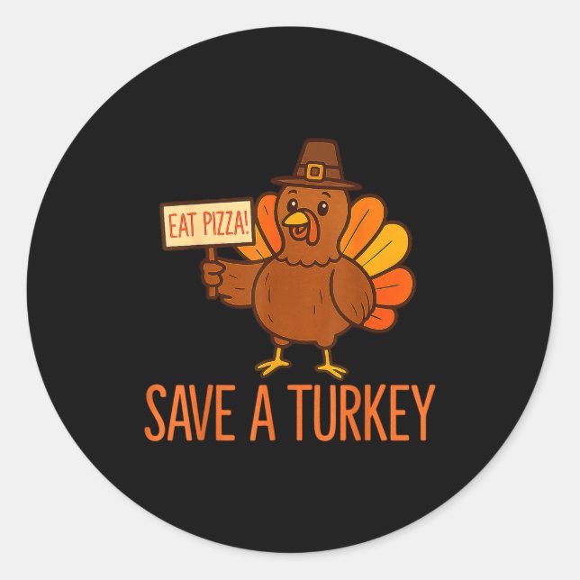 Save A Turkey Eat Zza Funny Thanksgiving Men Women Classic Round Sticker (Front)