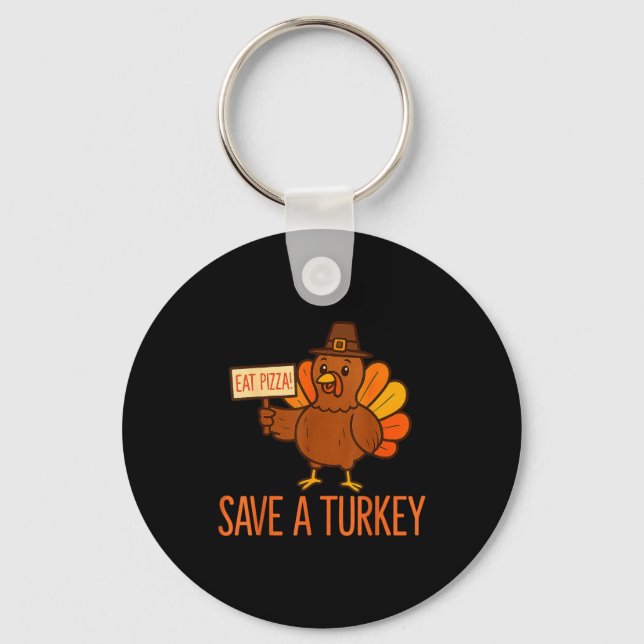 Save A Turkey Eat Zza Funny Thanksgiving Men Women Key Ring (Front)