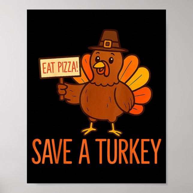 Save A Turkey Eat Zza Funny Thanksgiving Men Women Poster (Front)