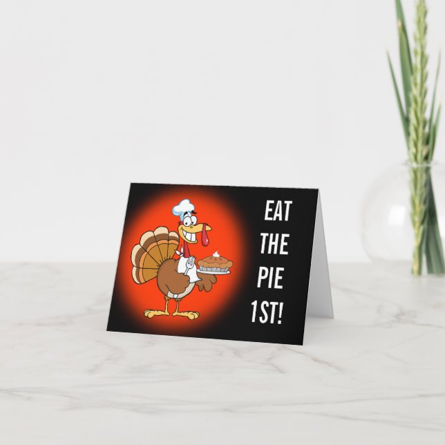 Save a Turkey's Life by Eating Dessert First! Holiday Card (Front)