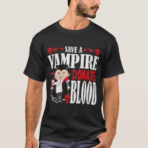 Save A Vampire Donate Blood_ Halloween T-Shirt-pro T-Shirt