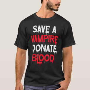 Save A Vampire Donate Blood T-Shirt