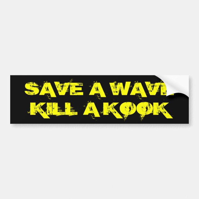 Save a wave kill a kook bumper sticker (Front)