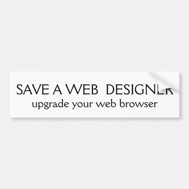 SAVE A WEB  DESIGNER, upgrade your web browser Bumper Sticker (Front)