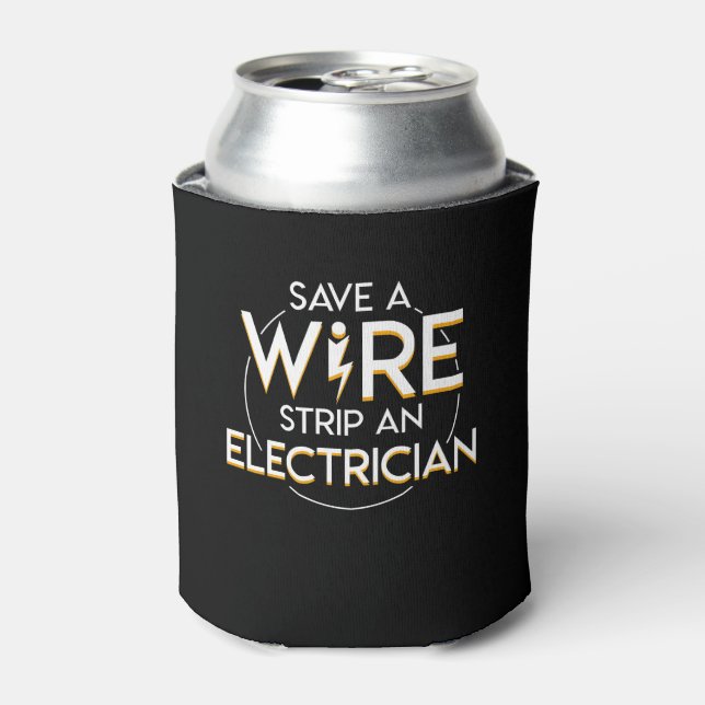 Save A Wire Strip An Electrician Gifts Shirt Can Cooler (Can Front)