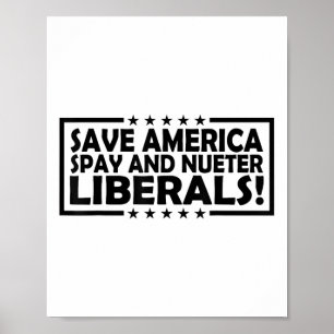 Save America Spay And Neuter Liberals Poster