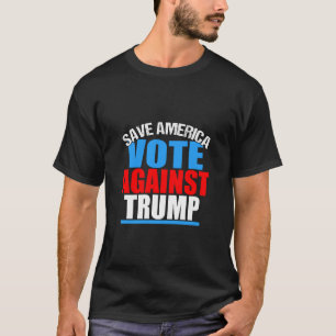 Save America Vote Against Trump Election T-Shirt