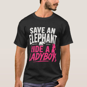 Save an Elephant Ride A Ladyboy Funny Thailand T-Shirt