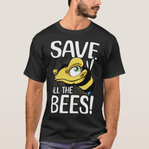Save Bees for Women Men & Kids Save all the Bees T-Shirt
