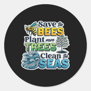 Save Bees Plant Trees Clean Seas Environmental Pro Classic Round Sticker
