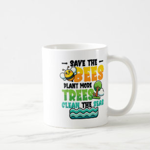 Save Bees Plant Trees Clean Seas Environmental Pro Coffee Mug