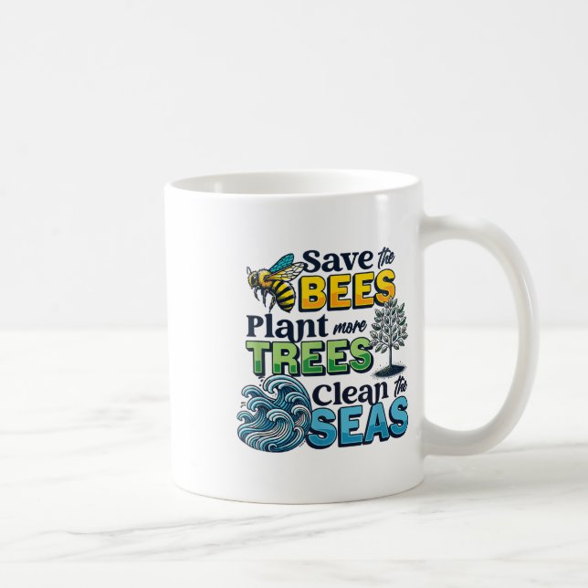 Save Bees Plant Trees Clean Seas Environmental Pro Coffee Mug (Right)