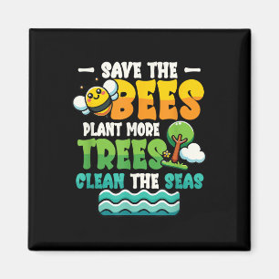 Save Bees Plant Trees Clean Seas Environmental Pro Magnet