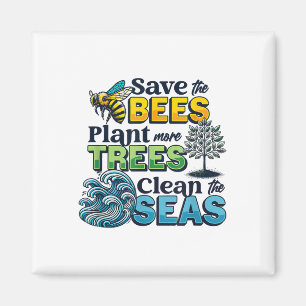 Save Bees Plant Trees Clean Seas Environmental Pro Magnet