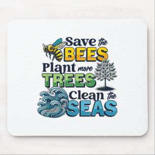 Save Bees Plant Trees Clean Seas Environmental Pro Mouse Pad
