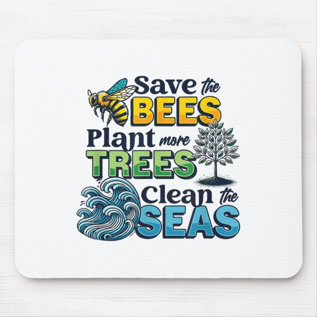 Save Bees Plant Trees Clean Seas Environmental Pro Mouse Pad (Front)