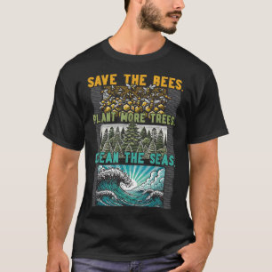 Save Bees Plant Trees Clean Seas Environmental Pro T-Shirt