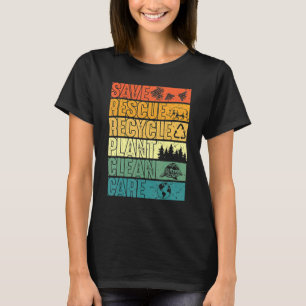 Save Bees Rescue Animals Plant Trees Clean Seas Ca T-Shirt