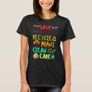 Save Bees Rescue Animals Recycle Plastics Earth Da T-Shirt