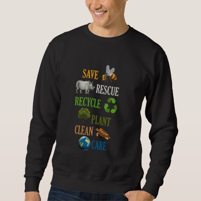 Save Bees Rescue Recycle Plant Tree Clean Ocean Ea Sweatshirt (Front)
