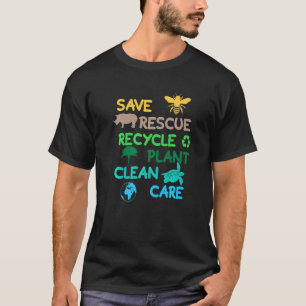 Save Bees Rescue Rhinos Recycle Plant Clean Care E T-Shirt