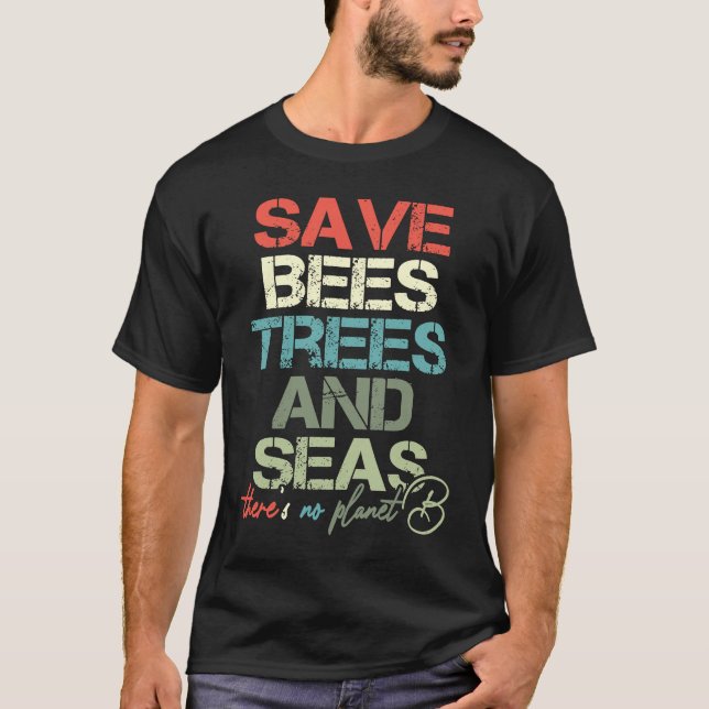 Save Bees Trees And Seas  Environmentalist Beekeep T-Shirt (Front)