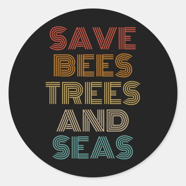 Save Bees Trees And Seas Outfit Environmentalist  Classic Round Sticker (Front)
