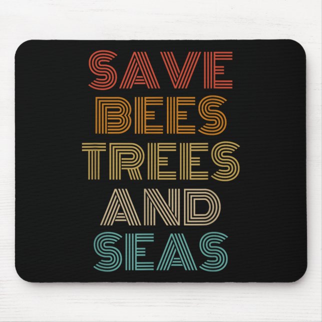 Save Bees Trees And Seas Outfit Environmentalist  Mouse Pad (Front)