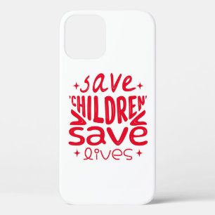Save Children, Save Lives iPhone 12 Case