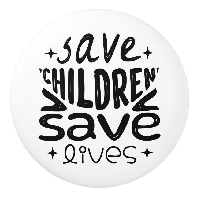 Save Children, Save Lives Ceramic Knob (Front)