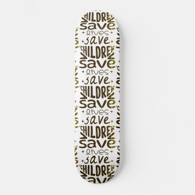 Save Children, Save Lives Skateboard (Front)