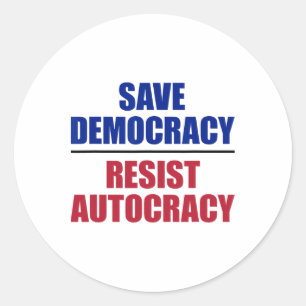 Save Democracy Resist Autocracy - Anti Trump Classic Round Sticker