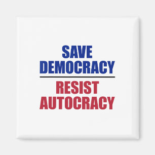 Save Democracy Resist Autocracy - Anti Trump  Magnet