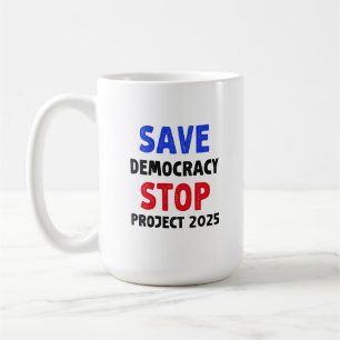 Save Democracy Stop Project 2025 Election Gift Coffee Mug