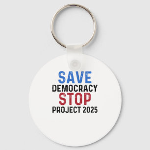 Save Democracy Stop Project 2025 Presidential Elec Key Ring