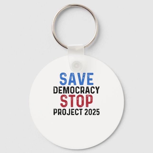 Save Democracy Stop Project 2025 Presidential Elec Key Ring (Front)