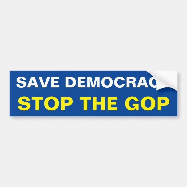 SAVE DEMOCRACY. STOP THE GOP BUMPER STICKER (Front)