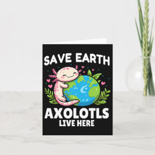 Save Earth Axolotl Design - Funny Animal Earth Day Card