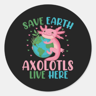 Save Earth Axolotl Live Here Funny Earth Day Girls Classic Round Sticker
