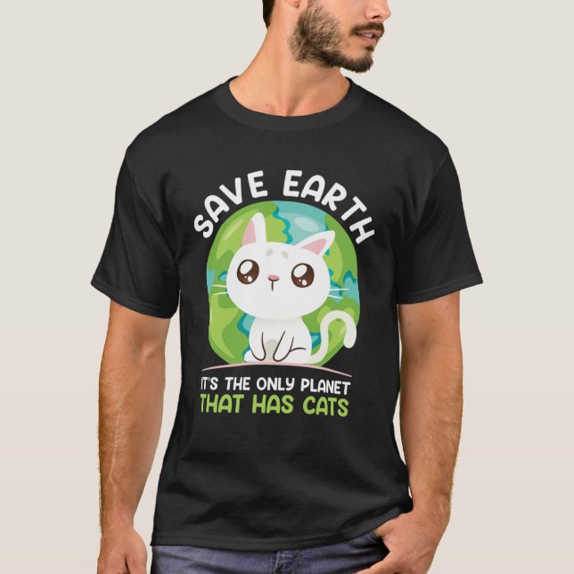 Save Earth Cat  Environment Protection Earth Day   T-Shirt (Front)