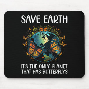 Save Earth It's The Only Planet That Has Butterfli Mouse Pad