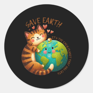 Save Earth It's The Only Planet That Has Cats Eart Classic Round Sticker